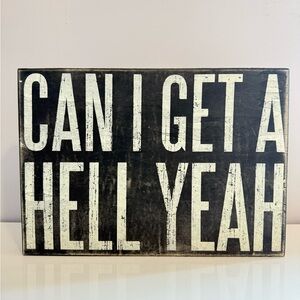 Primitives by Kathy Rustic Wooden Sign "CAN I GET A HELL YEAH" - Vintage Decor